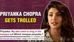 Priyanka Chopra Gets Brutally Trolled After She Claims Of Her Dad Singing In Mosque