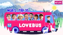 Love Bus | Hành Trình Kết Nối Những Trái Tim - Mùa 1 - Tập 35