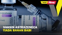 Vaksin AstraZeneca tiada bahan babi