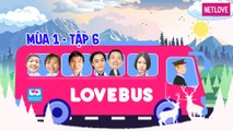 Love Bus | Hành Trình Kết Nối Những Trái Tim - Mùa 1 - Tập 06
