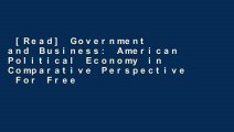 [Read] Government and Business: American Political Economy in Comparative Perspective  For Free