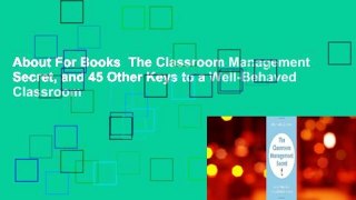 About For Books  The Classroom Management Secret, and 45 Other Keys to a Well-Behaved Classroom