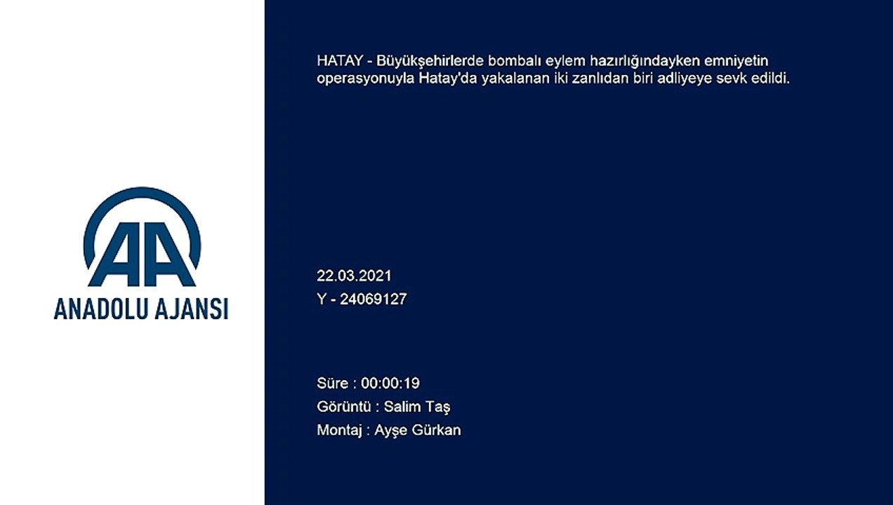 HATAY - Büyükşehirlerde bombalı eylem hazırlığındayken yakalanan iki zanlıdan biri adliyede