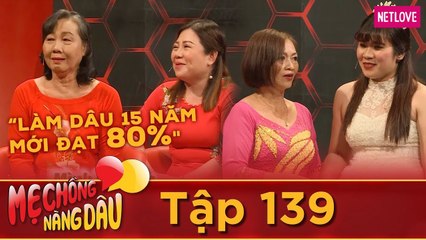 Mẹ Chồng Nàng Dâu - Tập 139: Sống chung với mẹ chồng cán bộ: Làm dâu 15 năm mới đạt 80%