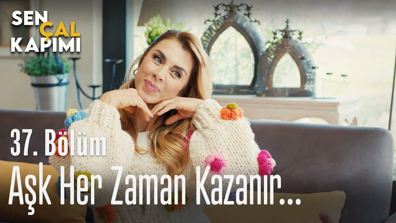 Aşk her zaman kazanır - Sen Çal Kapımı 37. Bölüm