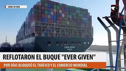 Reflotaron el buque Ever Given