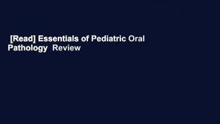 [Read] Essentials of Pediatric Oral Pathology  Review