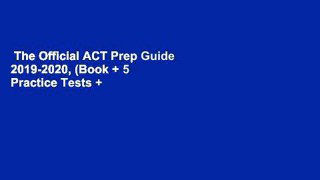 The Official ACT Prep Guide 2019-2020, (Book + 5 Practice Tests + Bonus Online Content)  For