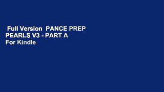Full Version  PANCE PREP PEARLS V3 - PART A  For Kindle