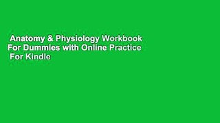 Anatomy & Physiology Workbook For Dummies with Online Practice  For Kindle