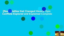 [Read] Battles that Changed History: Epic Conflicts Explored and Explained Complete