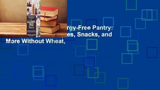 Full E-book  The Allergy-Free Pantry: Make Your Own Staples, Snacks, and More Without Wheat,