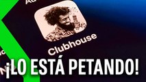 CLUBHOUSE La RED SOCIAL DE LA QUE TODO EL MUNDO HABLA ¿Por qué y cómo funciona