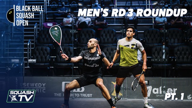 Squash: CIB Black Ball Open 2021 - Men's Rd 3 Roundup [Pt.1]
