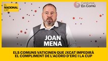 Els comuns vaticinen que JxCat impedirà el compliment de l'acord d'ERC i la CUP