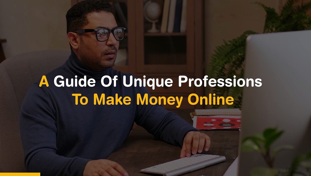 A Guide Of Unique Professions To Make Money Online