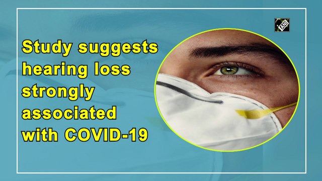 Study suggests hearing loss strongly associated with Covid-19