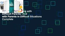 Full E-book  Dealing with Difficult Parents: And with Parents in Difficult Situations Complete