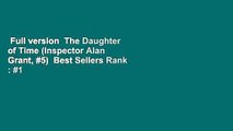 Full version  The Daughter of Time (Inspector Alan Grant, #5)  Best Sellers Rank : #1