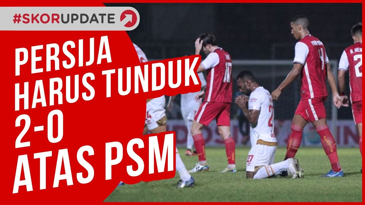 PSM BERMAIN KERAS, ALHASIL PERSIJA TUNDUK 2 0