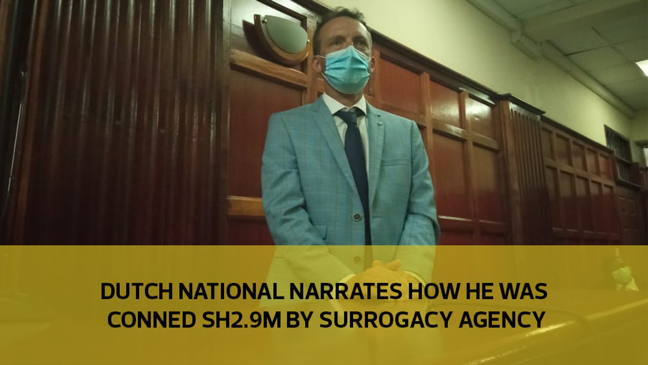 Dutch national narrates how he was conned Sh2.9m by surrogacy agency