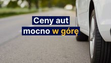 Ceny aut mocno w górę