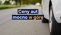 Ceny aut mocno w górę