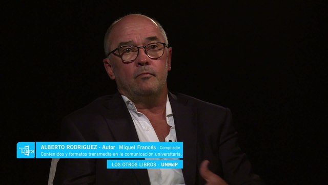 Los Otros Libros - Tercera temporada - Alberto Fabián Rodriguez - Contenidos y formatos transmedia en la comunicación universitaria