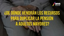 ¿Duplicar pensiones para adultos mayores?