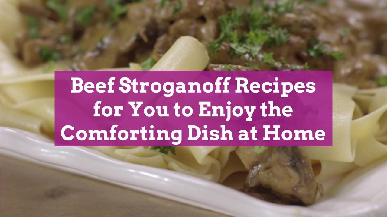 Beef Stroganoff Recipes for You to Enjoy the Comforting Dish at Home