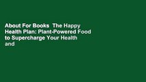 About For Books  The Happy Health Plan: Plant-Powered Food to Supercharge Your Health and