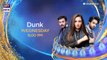 Dunk - Every Wednesday at 8:00 PM only on ARY Digital