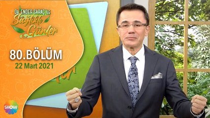 Dr. Ender Saraç ile Sağlıklı Günler 80.Bölüm | 22 Mart 2021
