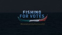 Kerala Assembly Polls 2021 | Fishing for Votes