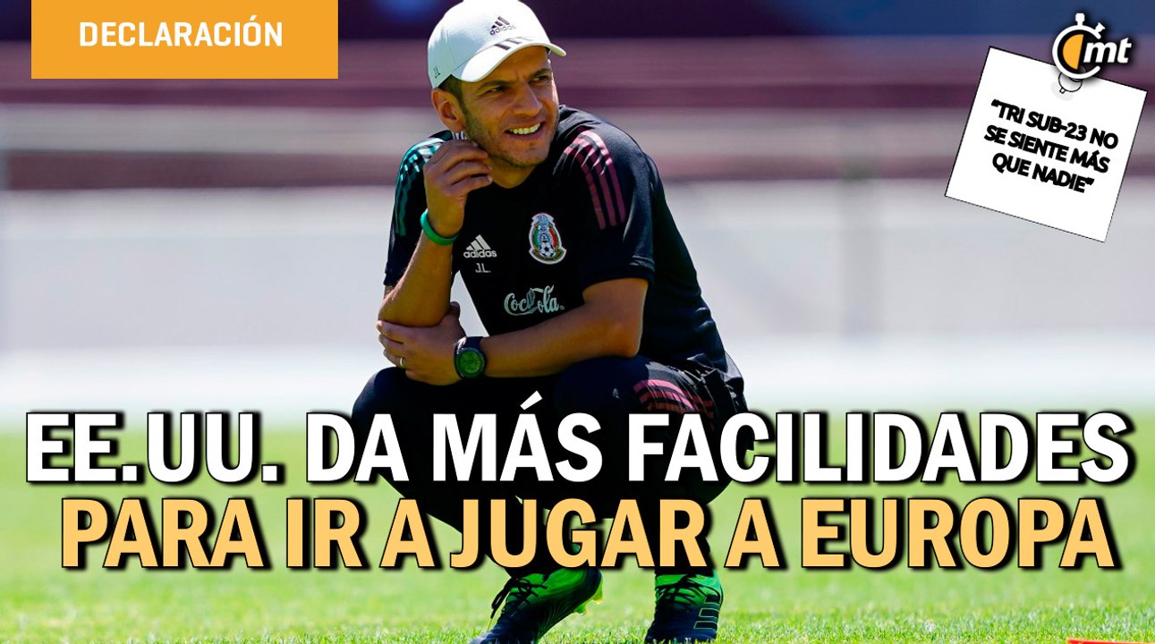 EE.UU. da más facilidades para ir a jugar a Europa que México: Jaime Lozano
