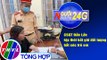 Người đưa tin 24G (18g30 ngày 23/3/2021) - CSGT Đắk Lắk kịp thời bắt giữ đối tượng bắt cóc trẻ em