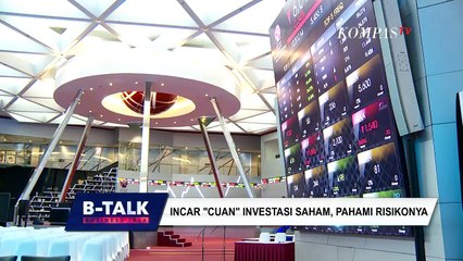 Incar Cuan Investasi Saham, Pahami Risikonya | B-TALK (4)