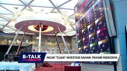 Incar Cuan Investasi Saham, Pahami Risikonya | B-TALK (1)