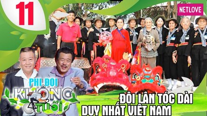 Phi Đội Không Tuổi - Tập 11: Đội múa lân tóc dài duy nhất Việt Nam và bí quyết sống vui khỏe 