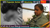 This Popular Actor's Mother Passes Away Writes Emotional Post
