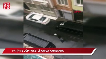 Fatih'te çöp poşetli kavga kamerada
