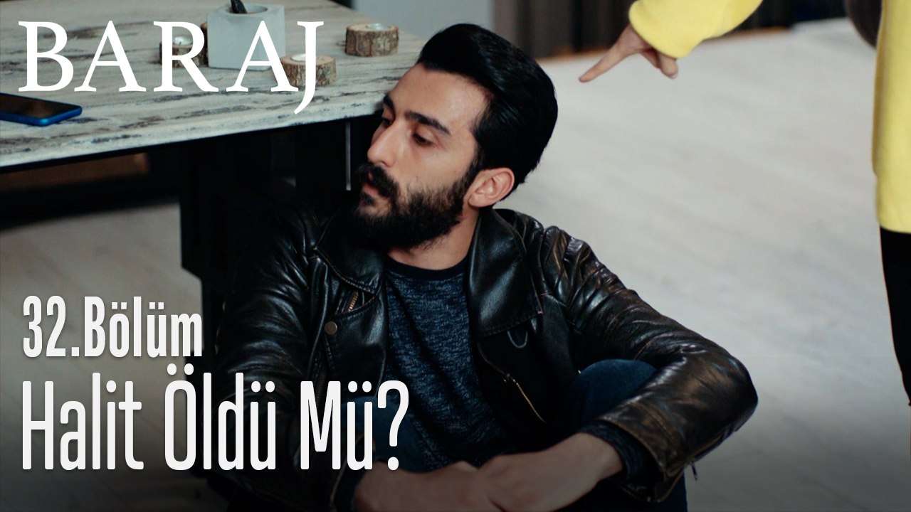 Halit öldü mü? - Baraj 32. Bölüm