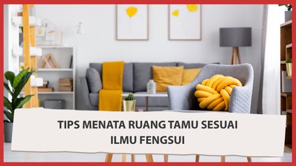 Tips Menata Ruang Tamu Penuh Keberuntungan Sesuai Ilmu Fengsui
