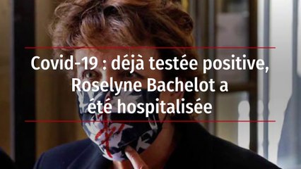Covid-19 : déjà testée positive, Roselyne Bachelot a été hospitalisée