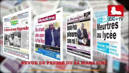REVUE DE PRESSE CAMEROUNAISE DU 24 MARS 2021