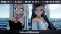 Animation Nightcore Mashup - Despacito ✗ Faded ✗ Shape of You ✗ Treat you Better   LYRICS 【MMD】