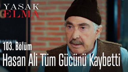 Hasan Ali tüm gücünü kaybetti - Yasak Elma 103. Bölüm