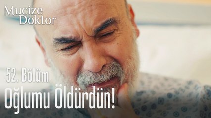 Oğlumu öldürdün! - Mucize Doktor 52. Bölüm