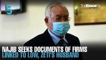 EVENING 5: Najib seeks documents of firms linked to Low, Zeti’s husband