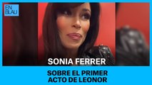 Sonia Ferrer sobre el primer acto de Leonor
